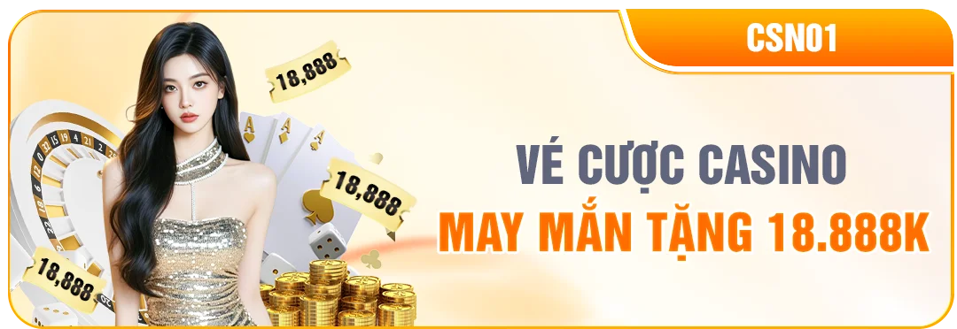 NEW88 VÉ CƯỢC CASINO MAY MẮN — TẶNG 18.888K (CSN01)