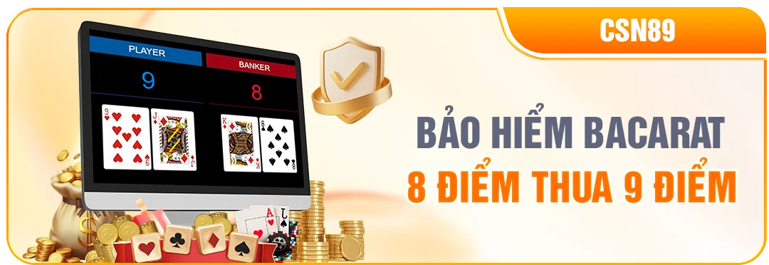 NEW88 BẢO HIỂM BACARAT 8 ĐIỂM THUA 9 ĐIỂM (CSN89)